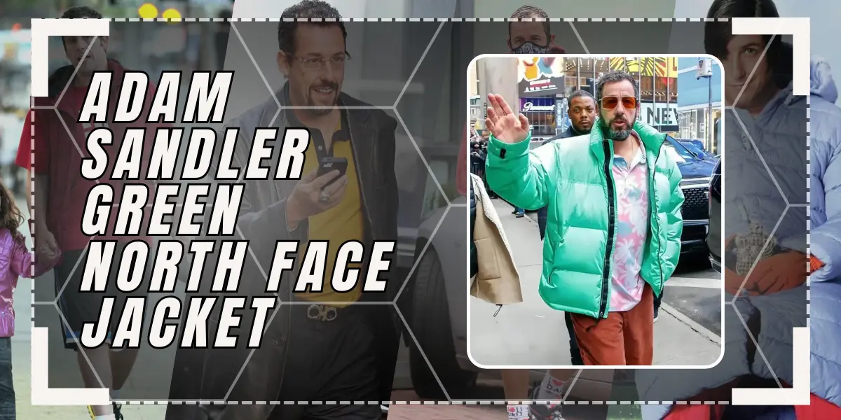 Adam Sandler Green North Face Jacket