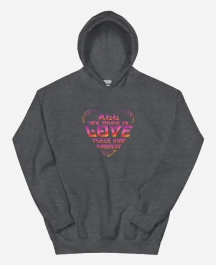 All We Need Is Love Peace and Kindness Grey Hoodie