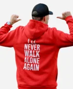 I’ll Never Walk Alone Again Jurgen Klopp Hoodie