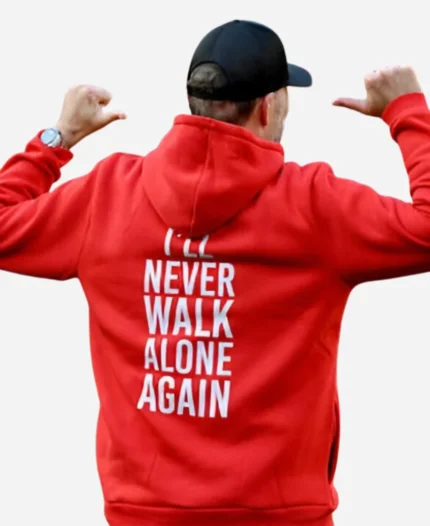 I’ll Never Walk Alone Again Jurgen Klopp Hoodie