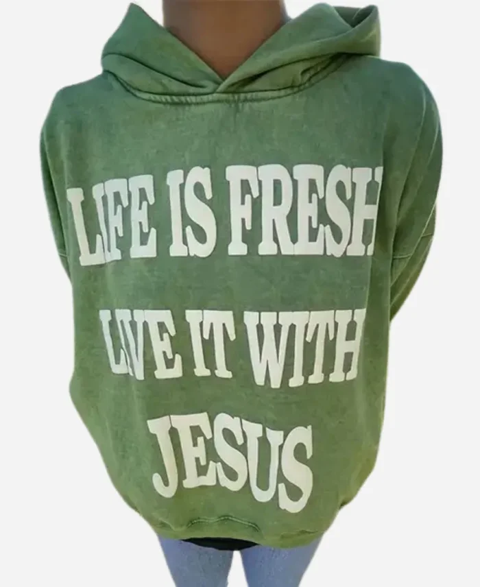 Life Is Fresh Live It With Jesus Oversized Pullover Green Hoodie