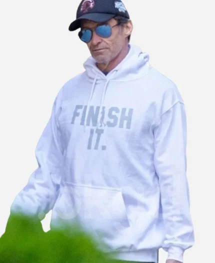 Hugh Jackman Finish It Hoodie