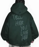 Tell Her You Love Her Hoodie Forest