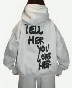 Tell Her You Love Her Hoodie Gray