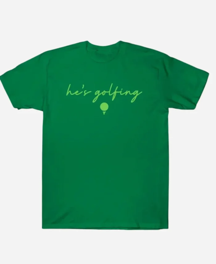 Hes Golfing Shirt