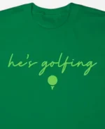 Hes Golfing Shirt For Sale