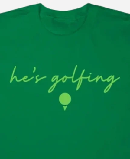 Hes Golfing Shirt For Sale