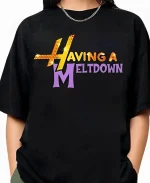 Having A Meltdown Hannah Montana Black Shirt For Unisex
