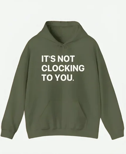 It’s Not Clocking To You Justin Bieber Hoodie