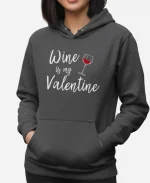 Wine Is My Valentine Dark Grey Hoodie