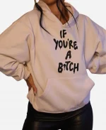 Selling Sunset Breana Tiesi “IF YOU’RE A BITCH” Hoodie - Cream