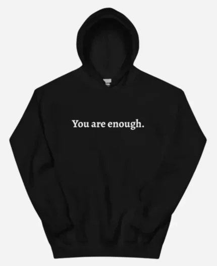 You Are Enough Black Hoodie