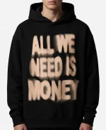 All We Need Is Money Hoodie