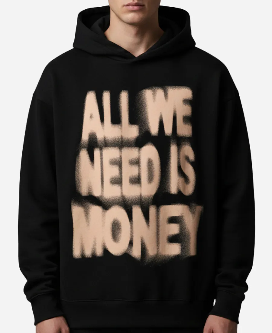 All We Need Is Money Hoodie All We Need Is Money Hoodie